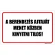 A berendezés ajtaját menet közben kinyitni tilos!