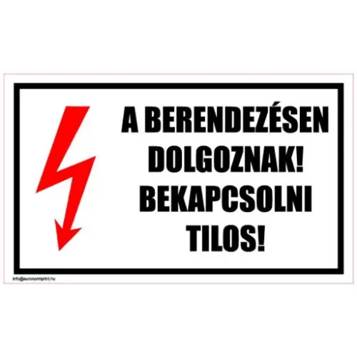 A berendezésen dolgoznak! Bekapcsolni tilos!