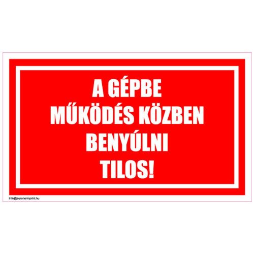 A gépbe működés közben benyúlni tilos!
