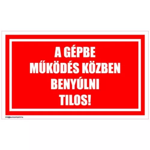 A gépbe működés közben benyúlni tilos!