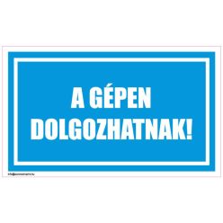 A gépen dolgozhatnak!