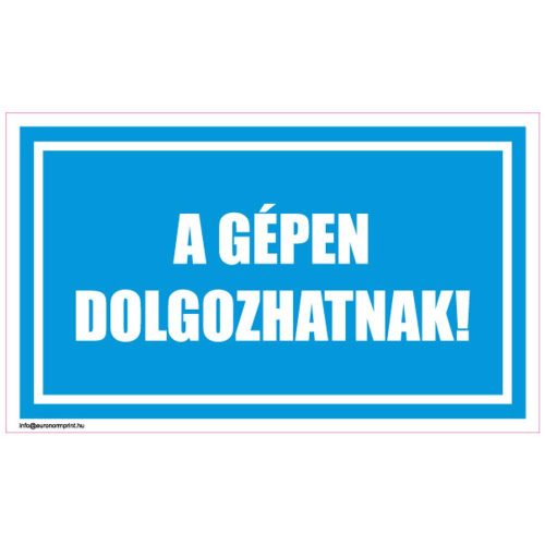 A gépen dolgozhatnak!