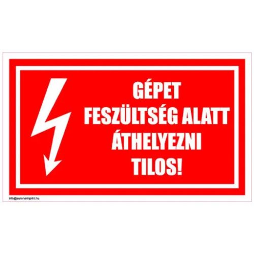 A gépet feszültség alatt áthelyezni tilos!