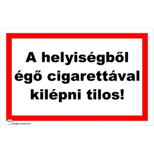 A helyiségből égő cigarettával kilépni tilos!