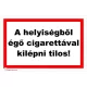 A helyiségből égő cigarettával kilépni tilos!