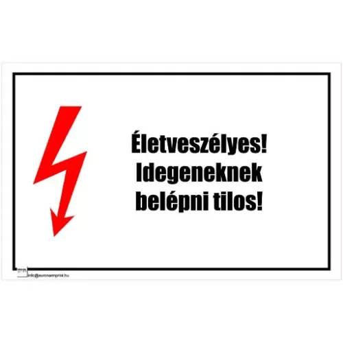 Életveszélyes! Idegeneknek bemenni tilos!