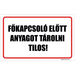 Főkapcsoló előtt anyagot tárolni tilos!