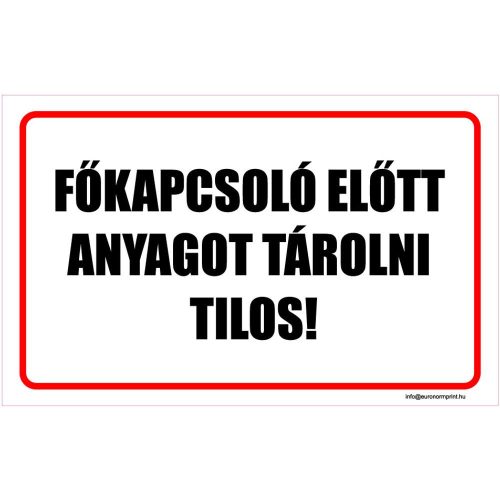 Főkapcsoló előtt anyagot tárolni tilos!