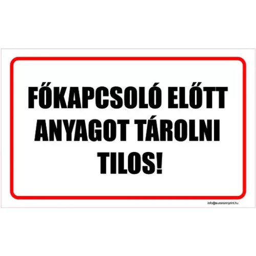 Főkapcsoló előtt anyagot tárolni tilos!