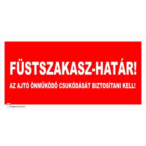 Füstszakaszhatár! Az ajtó önműködő csukódását biztosítani kell!