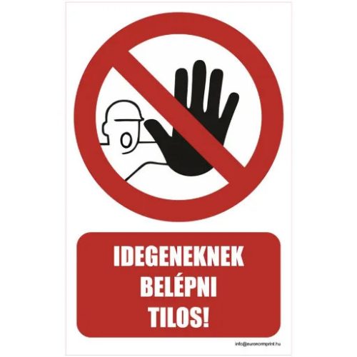 Idegeneknek az üzem területére belépni tilos!