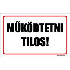 Működtetni tilos!