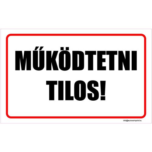 Működtetni tilos!