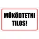 Működtetni tilos!