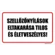 Szellőzőnyílások eltakarása tilos és életveszélyes!