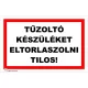 Tűzoltókészüléket eltorlaszolni tilos!