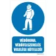Védőruha, védőfelszerelés viselése kötelező