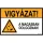 Vigyázat! A magasban dolgoznak!