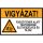 Vigyázat! Függő teher alatt tartózkodni életveszélyes és tilos!