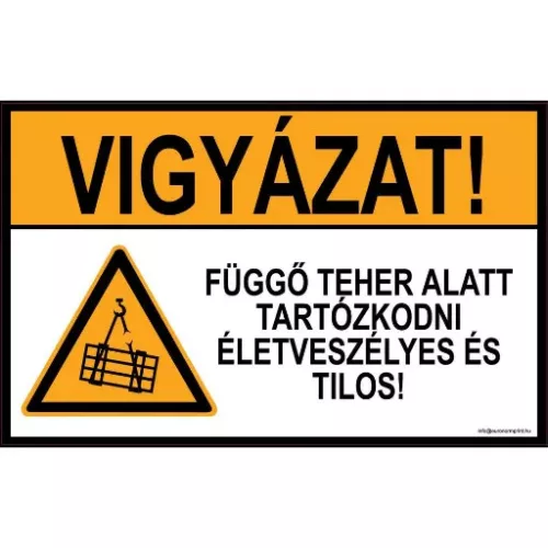 Vigyázat! Függő teher alatt tartózkodni életveszélyes és tilos!