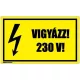Vigyázz! 230 V!