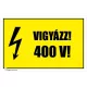 Vigyázz! 400 V! 1