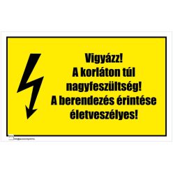 Vigyázz! A korláton túl nagyfeszültség! A berendezés érintése életveszélyes!