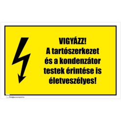 Vigyázz! A tartószerkezet és a kondenzátor testek érintése is életveszélyes!