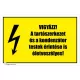 Vigyázz! A tartószerkezet és a kondenzátor testek érintése is életveszélyes!
