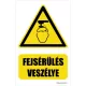 Vigyázz! Fejsérülés veszélye