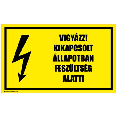 Vigyázz! Kikapcsolt állapotban feszültség alatt!
