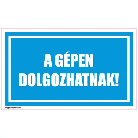 A gépen dolgozhatnak!