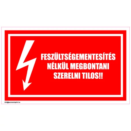 Feszültségmentesítés nélkül megbontani, szerelni tilos!