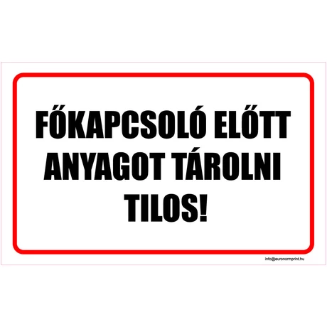 Főkapcsoló előtt anyagot tárolni tilos!