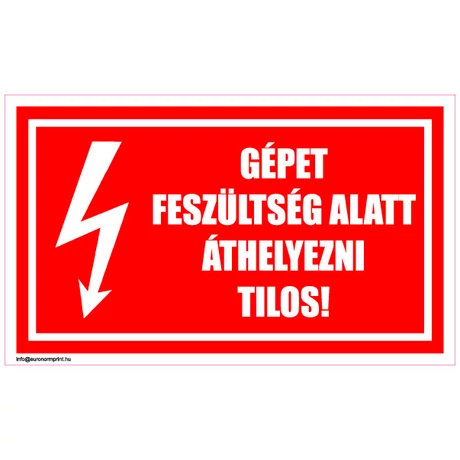 A gépet feszültség alatt áthelyezni tilos!