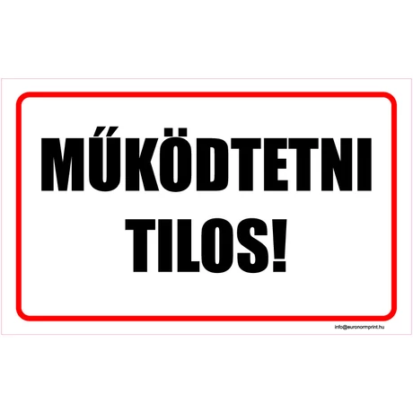 Működtetni tilos!